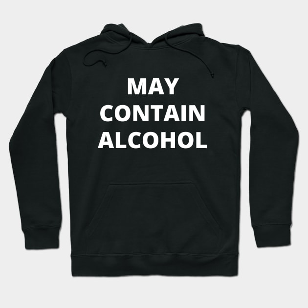 May Contain Alcohol Hoodie by Word and Saying